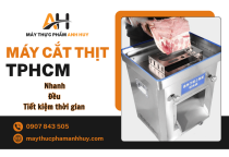 Máy cắt thịt TPHCM - Giải pháp thái thịt nhanh, đều, tiết kiệm thời gian